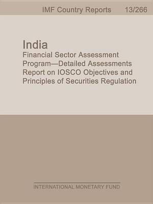 Book cover for India: Financial Sector Assessment Program Detailed Assessments Report on Iosco Objectives and Principles of Securities Regulation