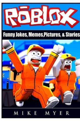 Cover of Roblox Funny Jokes, Memes, Pictures, & Stories