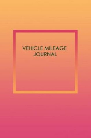 Cover of Vehicle Mileage Journal