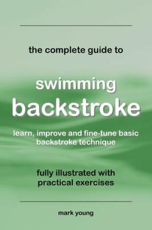Cover of The Complete Guide to Swimming Backstroke