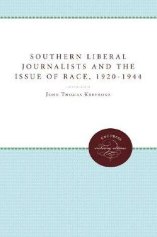 Cover of Southern Liberal Journalists and the Issue of Race, 1920-1944