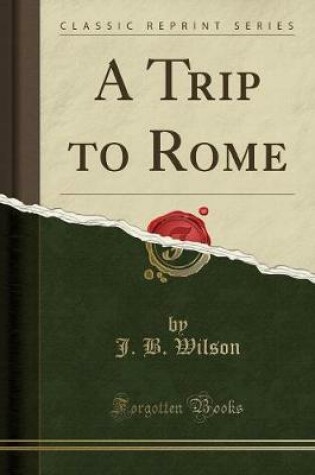 Cover of A Trip to Rome (Classic Reprint)