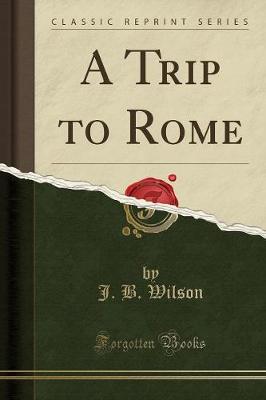 Book cover for A Trip to Rome (Classic Reprint)