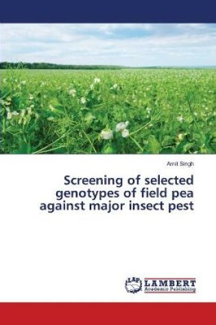 Cover of Screening of selected genotypes of field pea against major insect pest