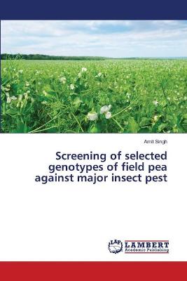 Book cover for Screening of selected genotypes of field pea against major insect pest