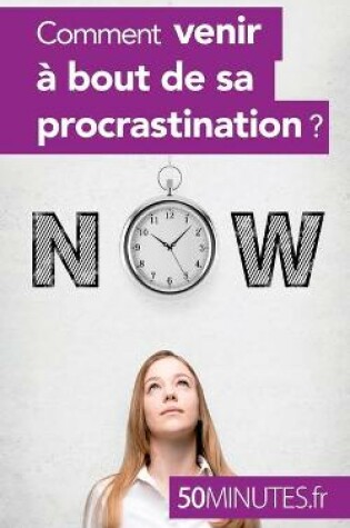 Cover of Comment venir a bout de sa procrastination ?