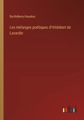 Book cover for Les mélanges poétiques d'Hildebert de Lavardin