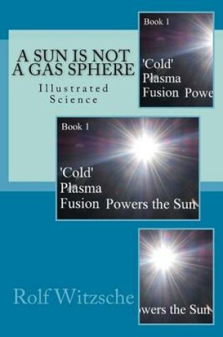 Cover of A Sun is NOT a Gas Sphere