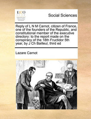 Book cover for Reply of L N M Carnot, citizen of France, one of the founders of the Republic, and constitutional member of the executive directory