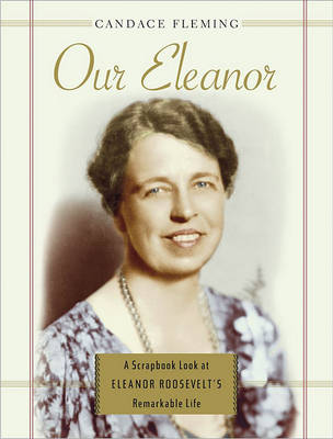 Book cover for Our Eleanor: A Scrapbook Look at Eleanor Roosevelt's Remarkable Life