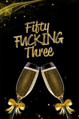 Cover of Fifty Fucking Three