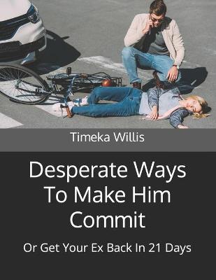 Book cover for Desperate Ways To Make Him Commit