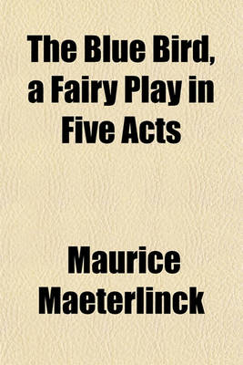 Book cover for The Blue Bird, a Fairy Play in Five Acts