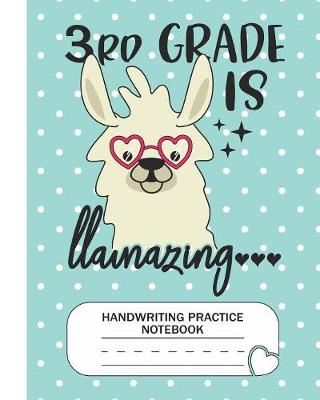 Book cover for 3rd is Llamazing - Handwriting Practice Notebook