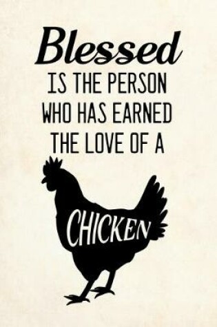 Cover of Blessed is the person who has earned the love of a Chicken