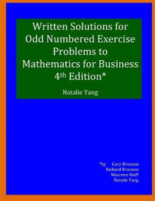 Book cover for Written Solutions to Odd Numbered Exercises to Mathematic for Business, 4th Edition