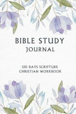 Cover of Bible Study Journal, 120 Days Scripture Christian Workbook