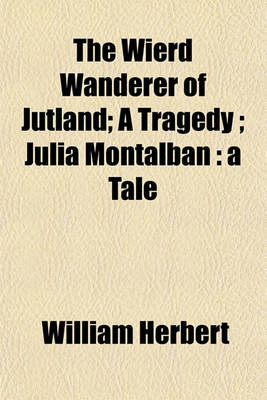 Book cover for The Wierd Wanderer of Jutland; A Tragedy; Julia Montalban