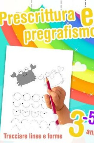 Cover of Prescrittura e pregrafismo Tracciare linee e forme 3-5 anni