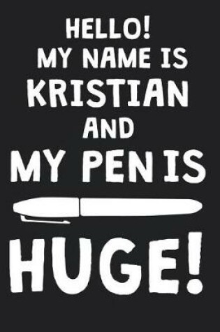 Cover of Hello! My Name Is KRISTIAN And My Pen Is Huge!