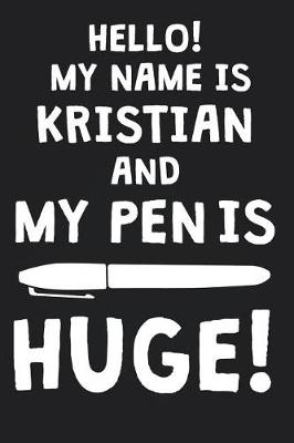 Book cover for Hello! My Name Is KRISTIAN And My Pen Is Huge!