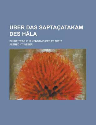 Book cover for Uber Das Saptacatakam Des Hala; Ein Beitrag Zur Kenntnis Des Prak It