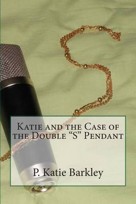Book cover for Katie and the Case of the Double "S" Pendant