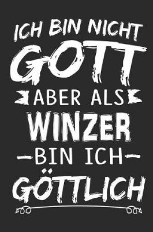 Cover of Ich bin nicht Gott aber als Winzer bin ich goettlich