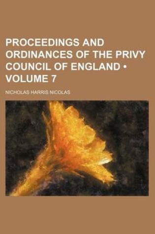 Cover of Proceedings and Ordinances of the Privy Council of England (Volume 7)
