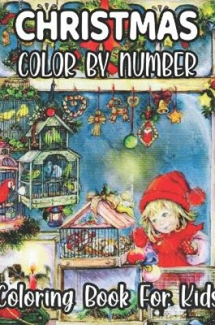 Cover of Christmas Color By Number Coloring Book For Kids