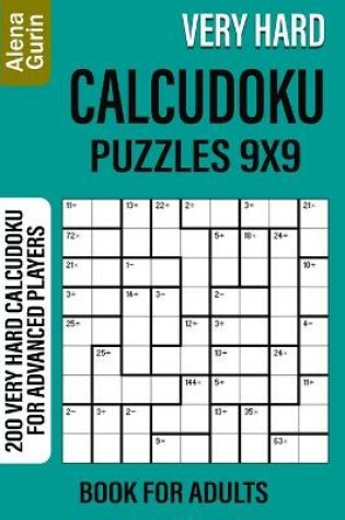 Cover of Very Hard Calcudoku Puzzles 9x9 Book for Adults