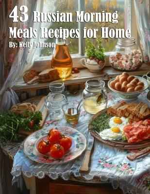 Book cover for 43 Russian Morning Meals Recipes for Home