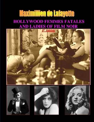 Book cover for Hollywood Femmes Fatales and Ladies of Film Noir, Volume 1. 2nd Edition