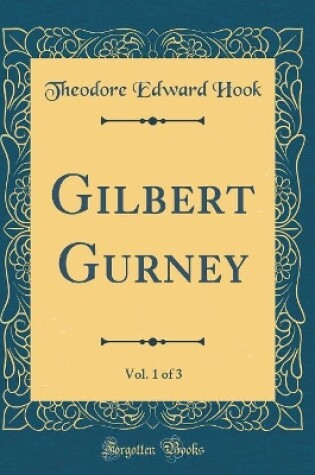 Cover of Gilbert Gurney, Vol. 1 of 3 (Classic Reprint)