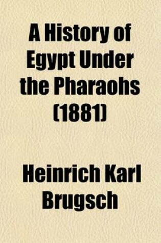 Cover of A History of Egypt Under the Pharaohs (Volume 2); Derived Entirely from the Monuments, to Which Is Added a Discourse on the Exodus of the Israelites