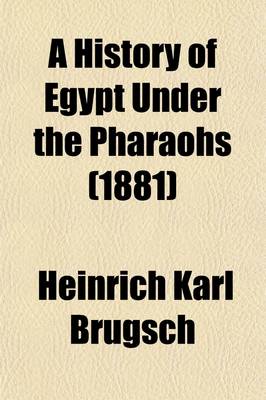 Book cover for A History of Egypt Under the Pharaohs (Volume 2); Derived Entirely from the Monuments, to Which Is Added a Discourse on the Exodus of the Israelites