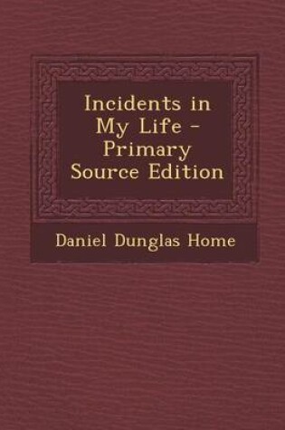 Cover of Incidents in My Life - Primary Source Edition