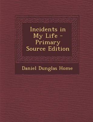 Book cover for Incidents in My Life - Primary Source Edition