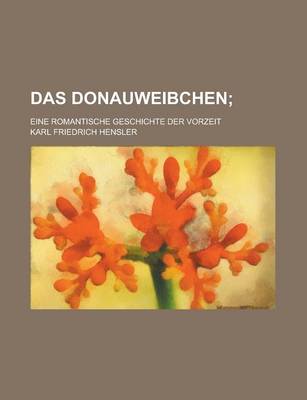 Book cover for Das Donauweibchen; Eine Romantische Geschichte Der Vorzeit