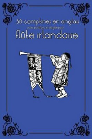 Cover of 30 comptines en anglais avec partitions et doigtés pour flûte irlandaise