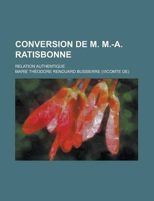 Book cover for Conversion de M. M.-A. Ratisbonne; Relation Authentique