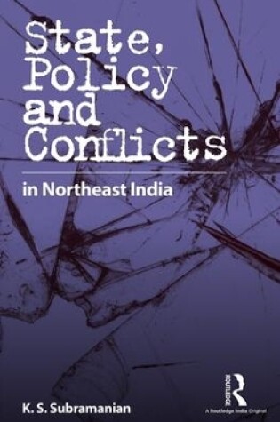 Cover of State, Policy and Conflicts in Northeast India