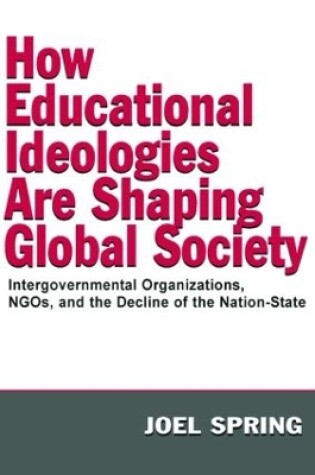 Cover of How Educational Ideologies Are Shaping Global Society