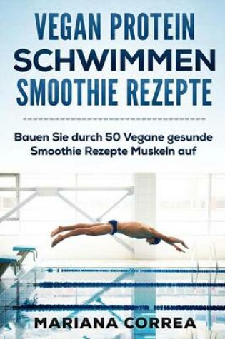 Cover of VEGAN PROTEIN SCHWIMMEN SMOOTHIE Rezepte