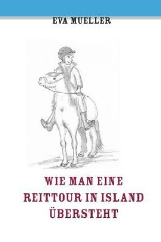 Cover of Wie man eine Reittour in Island übersteht