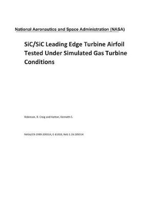 Book cover for Sic/Sic Leading Edge Turbine Airfoil Tested Under Simulated Gas Turbine Conditions