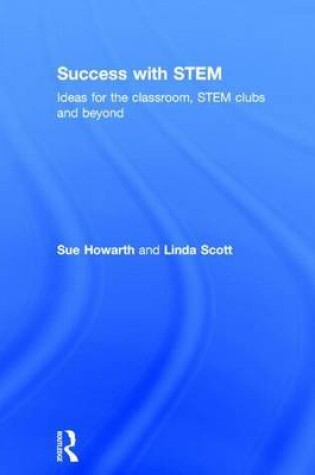 Cover of Success with Stem: The Classroom and Beyond: Ideas for the Classroom, Stem Clubs and Beyond