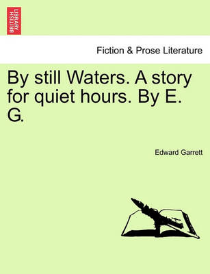 Book cover for By Still Waters. a Story for Quiet Hours. by E. G.