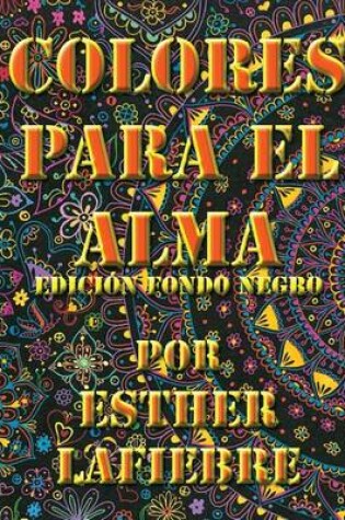 Cover of Colores Para El Alma Edicion Fondo Negro