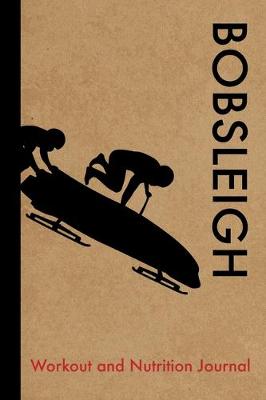 Book cover for Bobsleigh Workout and Nutrition Journal